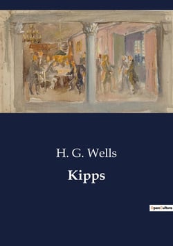 Kipps : The Journey of a Simple Soul: From Humble Beginnings to the World of Commerce