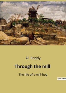 Through the mill : The Journey from Poverty to Hope in Early 20th Century England