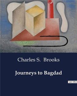 Journeys to Bagdad : Explorations in Truantry and Literary Critique