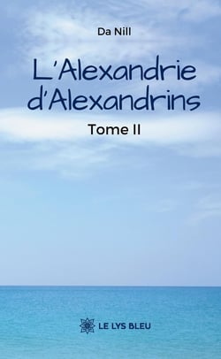 L'Alexandrie d'Alexandrins : Tome II