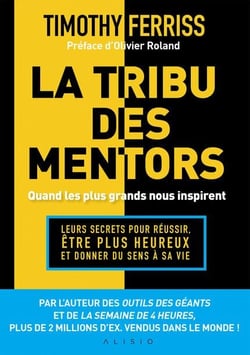 La tribu des mentors - quand les plus grands nous inspirent