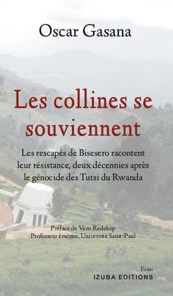 Les collines se souviennent - les rescapés de Bisesero racontent leur résistance