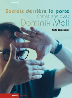 Secrets derrière la porte : Entretiens avec Dominik Moll