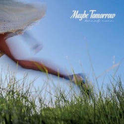 Maybe Tomorrow
