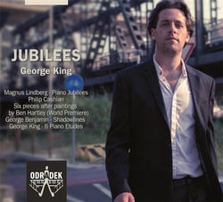Lindberg - Cashian - Benjamin - King : Jubilees, oeuvres pour piano