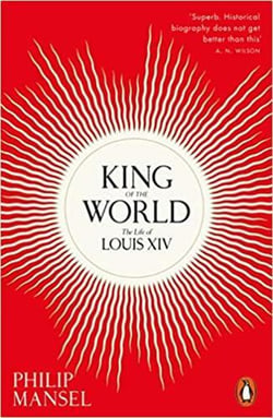 King of the world the life of louis xiv (paperback)