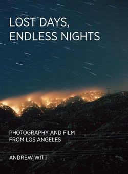 Lost days, endless nights : Photography and film from Los Angeles