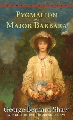 PYGMALION AND MAJOR BARBARA