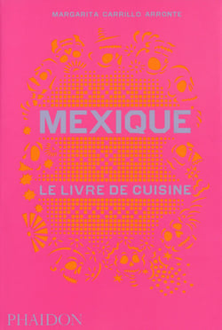 Mexique : le livre de cuisine