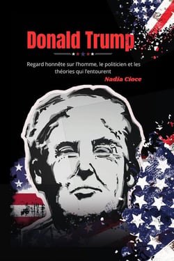 Donald Trump - Regard honnête sur l'homme, le politicien et les théories qui l'entourent