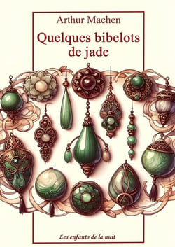 Quelques bibelots de jade : Arthur Machen