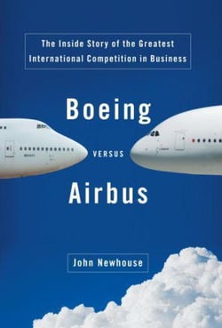 Boeing Versus Airbus - The Inside Story of the Greatest International Competition in Business