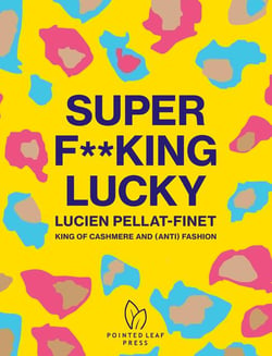 Super f**king lucky - Lucien Pellat-Finet: king of cashmere and (anti) fashion