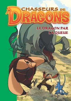 Chasseurs de dragons 05 - Le dragon par la queue