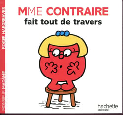 Mme Contraire fait tout de travers