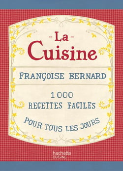 La cuisine - 1000 recettes faciles pour tous les jours
