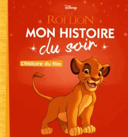 Mon histoire du soir : Le Roi Lion : l'histoire du film