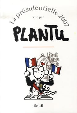 La présidentielle 2007 vue par Plantu