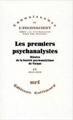 Les premiers psychanalystes : Minutes de la Société psychanalytique de Vienne-1912-1918