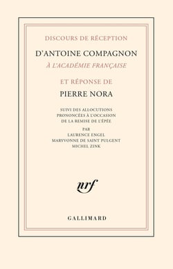 Discours de réception d'Antoine Compagnon à l'Académie française et réponse de Pierre Nora