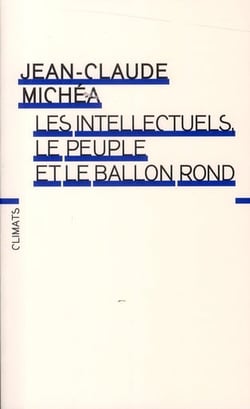 Les intellectuels, le peuple et le ballon rond (édition 2010)