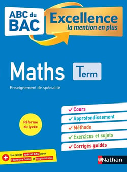 ABC BAC-Excellence la mention en plus - Maths - Terminale
