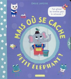 Les tirettes magiques : mais où se cache petit éléphant