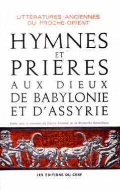 Hymnes et prières aux Dieux de Babylonie et d'Assyrie