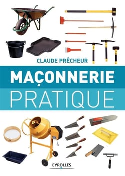 Maçonnerie pratique - bases, méthode, projets à réaliser soi-même