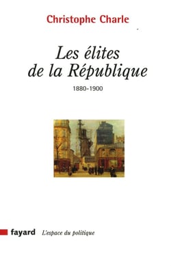 Les élites de la République, 1880-1900