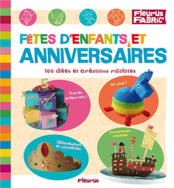 Fetes d'enfants et anniversaires - 100 idees et creations rigolotes