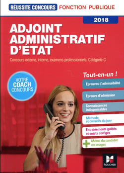 Réussite concours : adjoint administratif d'Etat - categorie C - préparation complete (édition 2018)
