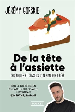 De la tête à l'assiette : Chroniques et conseils d'un mangeur libéré