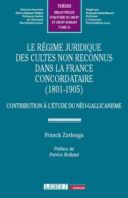 Le régime juridique des cultes non reconnus dans la France concordataire (1801-1905) : Contribution à l'étude du néo-gallicanisme