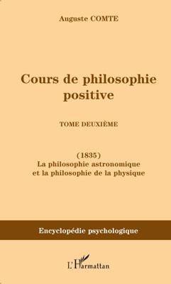 Cours de philosophie positive Tome 2 - (1835) la philosophie astronomique et la philosophie de la physique