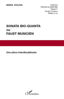 Sonata bio-quanta ou Faust musicien - une pièce interdisciplinaire