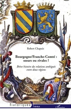 Bourgogne/Franche-Comté : soeurs ou rivales ? - brève histoire des relations ambiguës entre deux régions