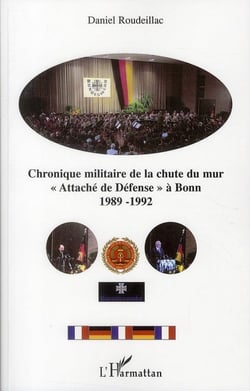 Chronique militaire de la chute du mur - « attaché de défense » à Bonn 1989-1992