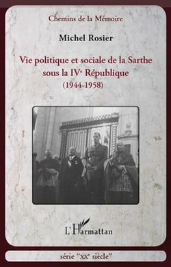 Vie politique et sociale de la Sarthe sous la IV République (1944-1958)