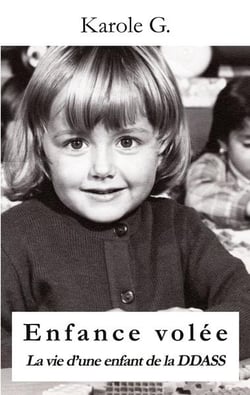 Enfance volée : la vie d'une enfant de la dass