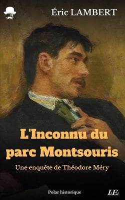 L'Inconnu du parc Montsouris : Une enquête de Théodore Méry