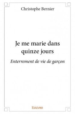 Je me marie dans quinze jours - enterrement de vie de gaçon