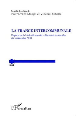 La France intercommunale - regards sur la loi de réforme des collectivités territoriales du 16 décembre 2010