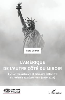 L'Amérique de l'autre côté du miroir : Fiction mainstream et mémoire collective du racisme aux Etats-Unis (1990-2021)