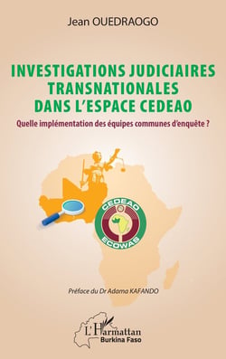 Investigations judiciaires transnationales dans lespace CEDEAO : quelle implémentation des équipes d'enquête ?