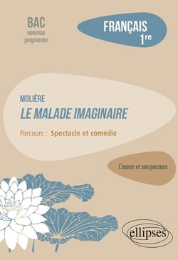 Français : première - Molière, le malade imaginaire