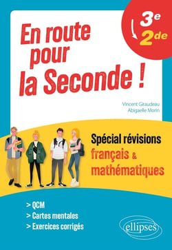 En route pour la Seconde ! Spécial révisions français et mathématiques 3e 2de