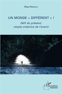 Un monde différent - défi du présent, utopie créatrice de l'avenir