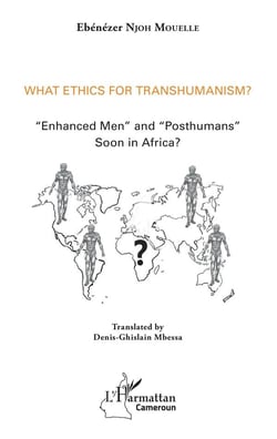 What ethics for transhumanism ?  "enhanced men" and "posthumans" soon in Africa ?