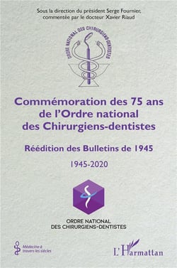 Commémoration des 75 ans de l'Ordre national des Chirrurgiens-dentistes : réédition des Bulletin de 1945, 1945-2020